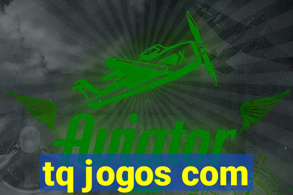 tq jogos com